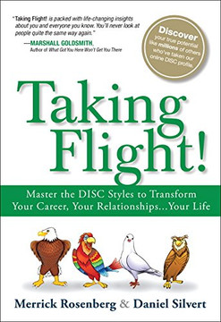 Taking Flight!: Master the DISC Styles to Transform Your Career, Your Relationships...Your Life 1st Edition - cover