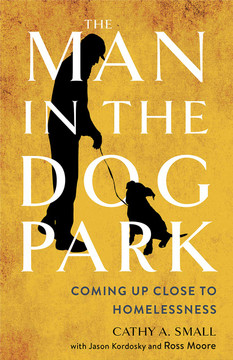 Man in the Dog Park: Coming Up Close to Homelessness