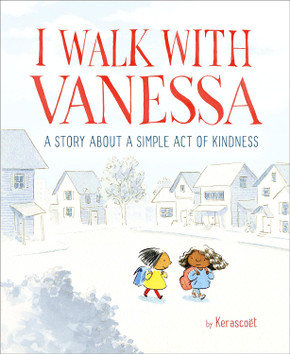 I Walk with Vanessa: A Picture Book Story About a Simple Act of Kindness I Walk with Vanessa: A Picture Book Story About a Simple Act of Kindness