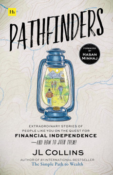 Pathfinders: Extraordinary Stories of People Like You on the Quest for Financial Independence-And How to Join Them