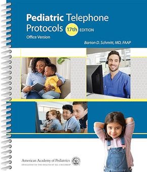 Pediatric Telephone Protocols: Office Version (17th ed.)
