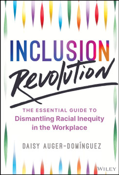 Inclusion Revolution: The Essential Guide to Dismantling Racial Inequity in the Workplace [Updated]