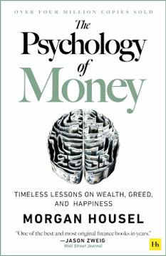 The Psychology of Money: Timeless Lessons on Wealth, Greed, and Happiness Hardcover