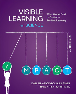 Visible Learning for Science, Grades K-12: What Works Best to Optimize Student Learning (1ST ed.)