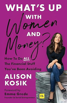 What's Up With Women and Money?: How To Do All the Financial Stuff You’ve Been Avoiding