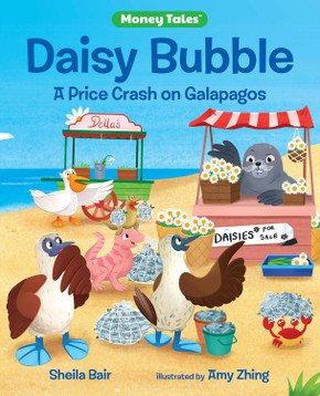 Daisy Bubble: A Price Crash on Galapagos (Money Tales) Daisy Bubble: A Price Crash on Galapagos (Money Tales)