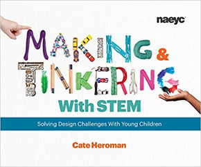 Making and Tinkering With STEM: Solving Design Challenges With Young Children Cover