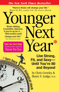 Younger Next Year: Live Strong, Fit, and Sexy - until You're 80 and Beyond Cover