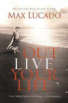 Outlive Your Life: You Were Made to Make a Difference Cover