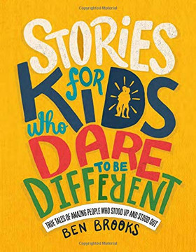 Stories for Kids Who Dare to Be Different: True Tales of Amazing People Who Stood Up and Stood Out Cover