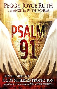 Psalm 91: Real-Life Stories of God's Shield of Protection, and What This Psalm Means for Your and Those You Love Cover