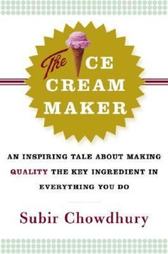 The Ice Cream Maker: An Inspiring Tale about Making Quality the Key Ingredient in Everything You Do Cover