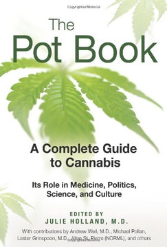 The Pot Book: A Complete Guide to Cannabis: Its Role in Medicine, Politics, Science, and Culture Cover