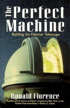 The Perfect Machine: Building the Palomar Telescope Cover