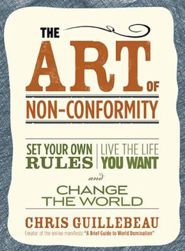 The Art of Non-Conformity: Set Your Own Rules, Live the Life You Want, and Change the World Cover