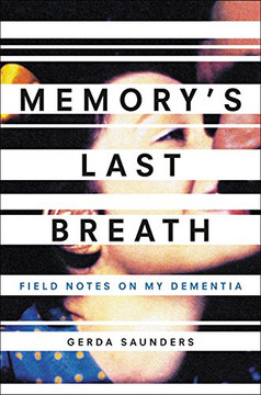 Memory's Last Breath: Field Notes on My Dementia Cover