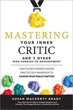 Mastering Your Inner Critic...and 7 Other High Hurdles to Advancement: How the Best Women Leaders Practice Self-Awareness to Change What Really Matter Cover