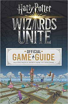 Wizards Unite: The Official Game Guide (Harry Potter): The Official Game Guide (Harry Potter) Cover