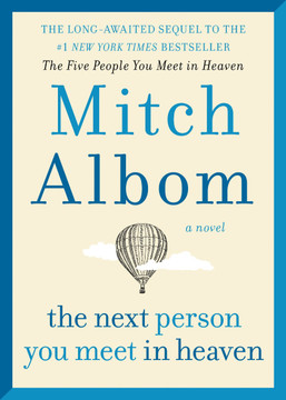 The Next Person You Meet in Heaven: The Sequel to the Five People You Meet in Heaven Cover