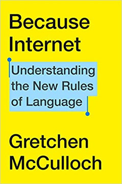 Because Internet: Understanding the New Rules of Language Cover