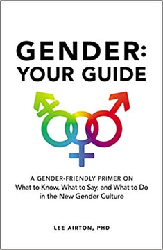 Gender: Your Guide: A Gender-Friendly Primer on What to Know, What to Say, and What to Do in the New Gender Culture Cover