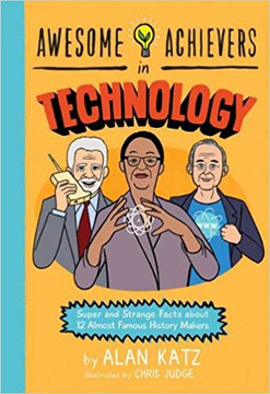 Awesome Achievers in Technology: Super and Strange Facts about 12 Almost Famous History Makers Cover