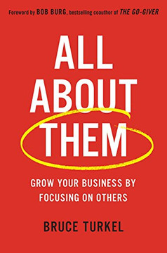 All about Them: Grow Your Business by Focusing on Others Cover