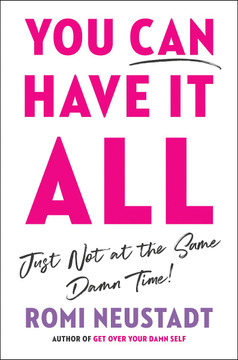 You Can Have It All, Just Not at the Same Damn Time Cover