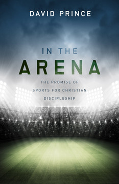 In the Arena: The Promise of Sports for Christian Discipleship Cover