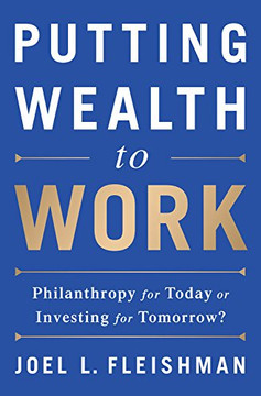 Putting Wealth to Work: Philanthropy for Today or Investing for Tomorrow? Cover