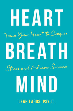 Heart Breath Mind: Train Your Heart to Conquer Stress and Achieve Success Cover