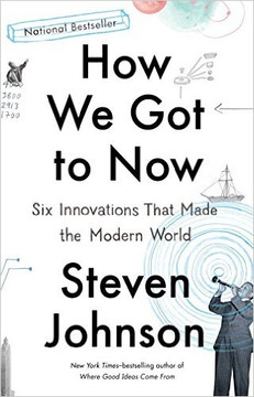 How We Got to Now: Six Innovations That Made the Modern World Cover