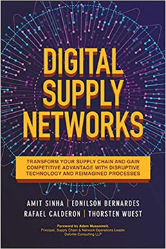 Digital Supply Networks: Transform Your Supply Chain and Gain Competitive Advantage with Disruptive Technology and Reimagined Processes Cover