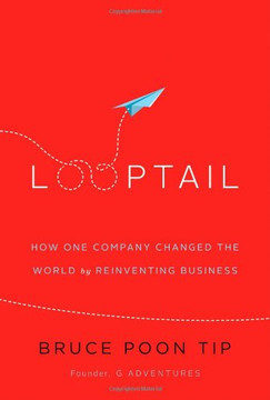 Looptail: How One Company Changed the World by Reinventing Business Cover