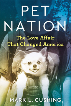 Pet Nation: The Love Affair That Changed America Cover