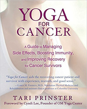 Yoga for Cancer: A Guide to Managing Side Effects, Boosting Immunity, and Improving Recovery for Cancer Survivors Cover