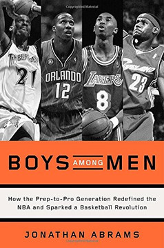 Boys Among Men: How the Prep-To-Pro Generation Redefined the NBA and Sparked a Basketball Revolution Cover