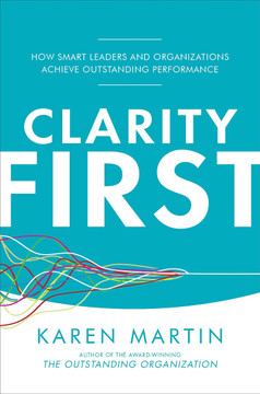 Clarity First: How Smart Leaders and Organizations Achieve Outstanding Performance Cover