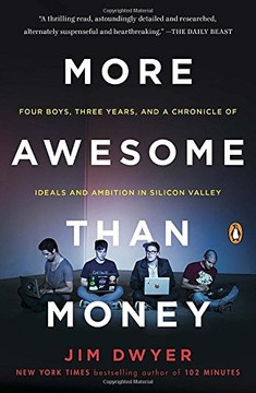 More Awesome Than Money: Four Boys, Three Years, and a Chronicle of Ideals and Ambition in Silicon Valley Cover