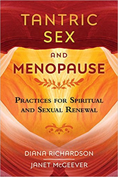 Tantric Sex and Menopause: Practices for Spiritual and Sexual Renewal Cover