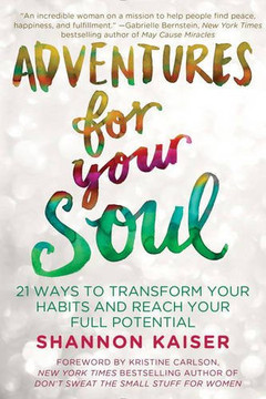 Adventures for Your Soul: 21 Ways to Transform Your Habits and Reach Your Full Potential Cover