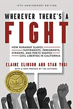 Wherever There's a Fight, 10th Anniversary Edition: How Runaway Slaves, Suffragists, Immigrants, Strikers, and Poets Shaped Civil Liberties in Califor Cover Wherever There's a Fight, 10th Anniversary Edition: How Runaway Slaves, Suffragists, Immigrants, Strikers, and Poets Shaped Civil Liberties in Califor Cover
