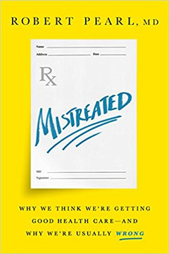 Mistreated: Why We Think We're Getting Good Health Care--And Why We're Usually Wrong Cover