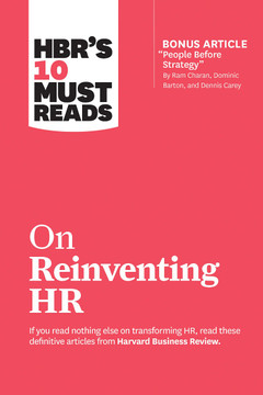 HBR's 10 Must Reads on Reinventing HR (with bonus article "People Before Strategy" by Ram Charan, Dominic Barton, and Dennis Carey) Cover
