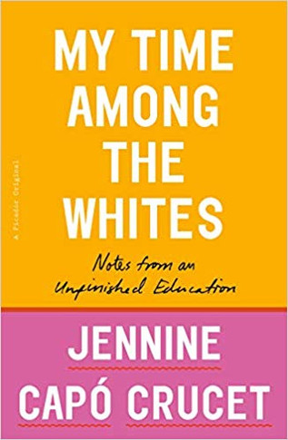 My Time Among the Whites: Notes from an Unfinished Education Cover