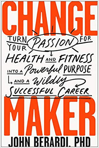 Change Maker: Turn Your Passion for Health and Fitness Into a Powerful Purpose and a Wildly Successful Career Cover