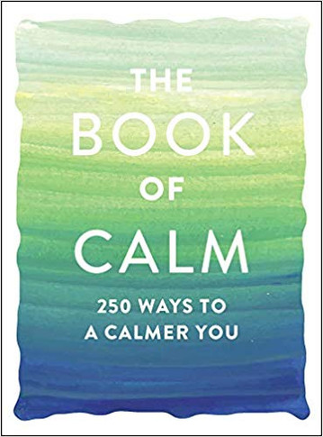 The Book of Calm: 250 Ways to a Calmer You Cover