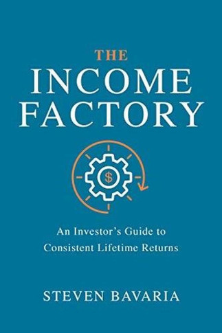 The Income Factory: An Investor's Guide to Consistent Lifetime Returns (1ST ed.) Cover