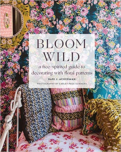 Bloom Wild: A Free-Spirited Guide to Decorating with Floral Patterns Cover