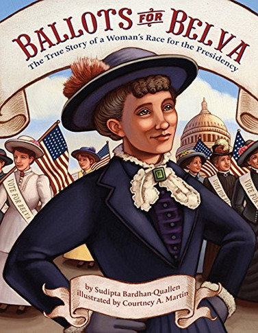 Ballots for Belva: The True Story of a Woman's Race for the Presidency Cover
